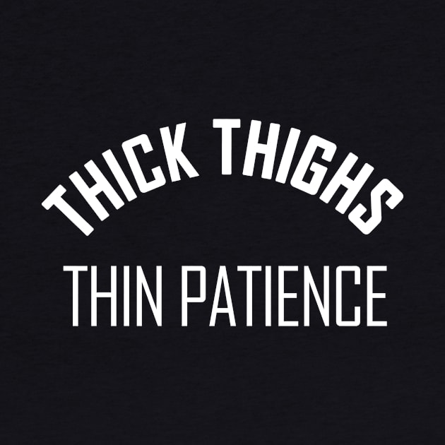 Thick thighs thin patience by MadebyTigger